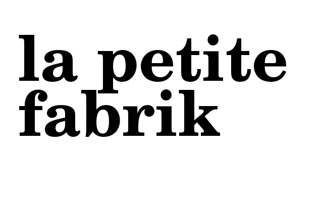la petite fabrik